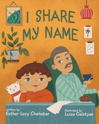 I Share My Name By Esther Levy Chehebar, Luisa Galstyan (Illustrator) Cover Image