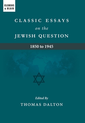 Classic Essays on the Jewish Question: 1850 to 1945 Cover Image