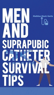 Men and Suprapubic Catheter Survival Tips Cover Image