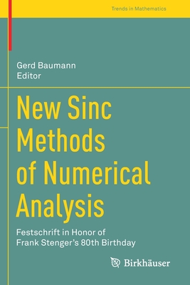New Sinc Methods of Numerical Analysis: Festschrift in Honor of Frank Stenger's 80th Birthday (Trends in Mathematics) Cover Image