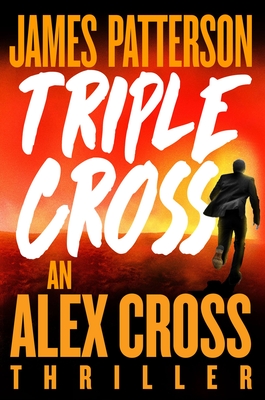 Triple Cross: The Greatest Alex Cross Thriller Since Kiss the Girls (An Alex Cross Thriller #28) By James Patterson Cover Image