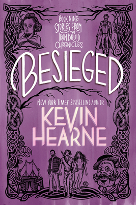Besieged: Book Nine: Stories from The Iron Druid Chronicles By Kevin Hearne Cover Image