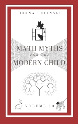 Math Myths for the Modern Child: Volume 10 Cover Image