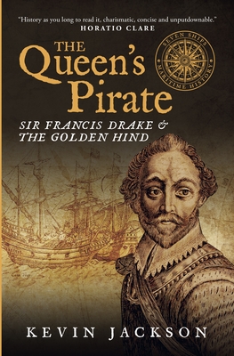 The Queen's Pirate: Sir Francis Drake and the Golden Hind By Kevin Jackson Cover Image