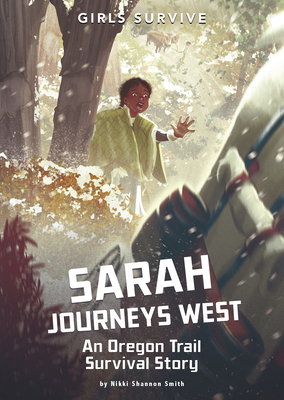 Sarah Journeys West: An Oregon Trail Survival Story By Nikki Shannon Smith, Alessia Trunfio (Illustrator) Cover Image