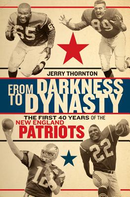 From Darkness to Dynasty: The First 40 Years of the New England Patriots Cover Image