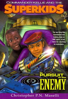 (Commander Kellie and the Superkids' Novel #4) in Pursuit of the Enemy By Christopher P. N. Maselli Cover Image
