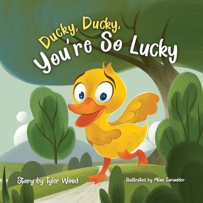 Ducky, Ducky, You're So Lucky By Milan Samadder (Illustrator), Tyler Wood Cover Image