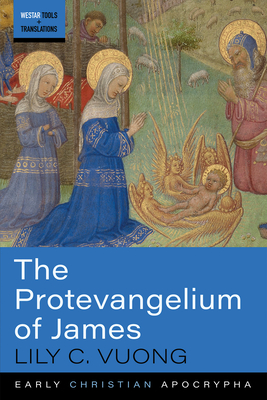 The Protevangelium of James By Lily C. Vuong Cover Image