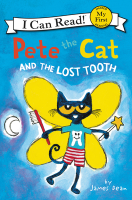 Pete the Cat and the Lost Tooth (My First I Can Read) By James Dean, James Dean (Illustrator), Kimberly Dean Cover Image