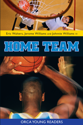 Home Team (Orca Young Readers) By Eric Walters, Jerome Williams (Other), Johnnie Williams III (Other) Cover Image