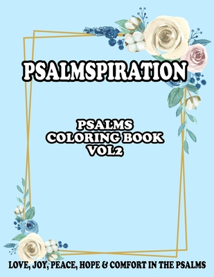 Psalmspiration Psalms Coloring Book Volume 2: Love Joy Peace Hope and Comfort in the Psalms Cover Image