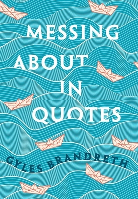 Messing about in Quotes: A Little Oxford Dictionary of Humorous Quotations By Gyles Brandreth (Editor) Cover Image