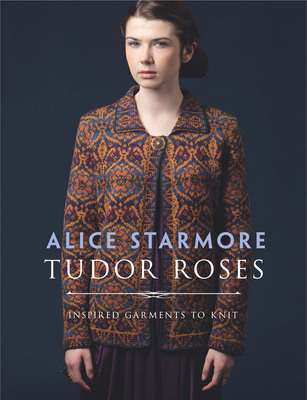 Tudor Roses: Inspired Garments to Knit Cover Image