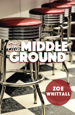 The Middle Ground By Zoe Whittall Cover Image