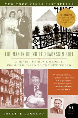 The Man in the White Sharkskin Suit: A Jewish Family's Exodus from Old Cairo to the New World Cover Image