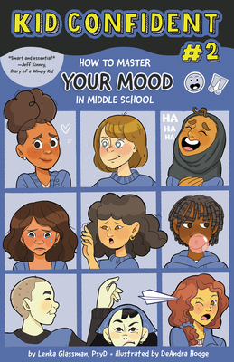 How to Master Your Mood in Middle School: Kid Confident Book 2 By Lenka Glassman, Bonnie Zucker (Editor), Deandra Hodge (Illustrator) Cover Image