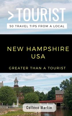 Greater Than a Tourist- New Hampshire USA: 50 Travel Tips from a Local (Greater Than a Tourist United States #30)