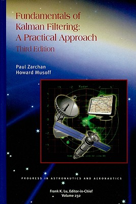 Fundamentals of Kalman Filtering: A Practical Approach (Progress in Astronautics and Aeronautics #232) Cover Image