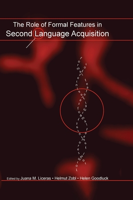 The Role of Formal Features in Second Language Acquisition (Second Language Acquisition Research) Cover Image