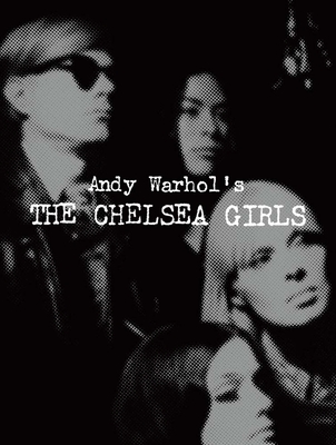 Andy Warhol's the Chelsea Girls By Andy Warhol (Artist), Geralyn Huxley (Editor), Greg Pierce (Editor) Cover Image