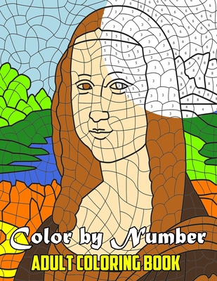 Download Color By Number Adult Coloring Book Unique Color By Number Design For Drawing And Coloring Stress Relieving Designs For Adults Relaxation Creative Co Paperback Chapters Books Gifts