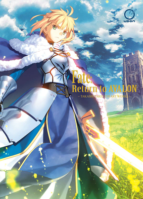 Fate: Return to Avalon: Takashi Takeuchi Art Works By Type-Moon, Takeuchi Takashi (Artist) Cover Image