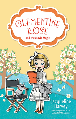 Clementine Rose and the Movie Magic By Jacqueline Harvey Cover Image