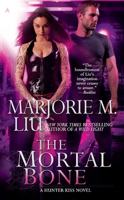 The Mortal Bone (A Hunter Kiss Novel #4) By Marjorie M. Liu Cover Image