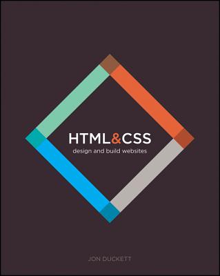 HTML and CSS: Design and Build Websites By Jon Duckett Cover Image