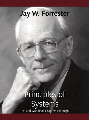 Principles of Systems: Text and Workbook Chapters 1 through 10 By Jay W. Forrester Cover Image