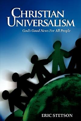 Christian Universalism: God's Good News for All People By Eric Stetson Cover Image