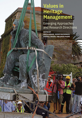 Values in Heritage Management: Emerging Approaches and Research Directions By Erica Avrami (Editor), Susan Macdonald (Editor), Randall Mason (Editor), David Myers (Editor) Cover Image