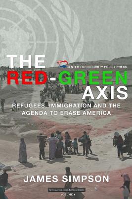 The Red-Green Axis: Refugees, Immigration and the Agenda to Erase America By James Simpson Cover Image