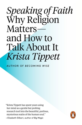 Speaking of Faith: Why Religion Matters--and How to Talk About It