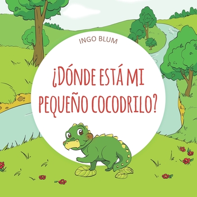 Dónde está mi pequeño cocodrilo? (Paperback) | Changing Hands Bookstore