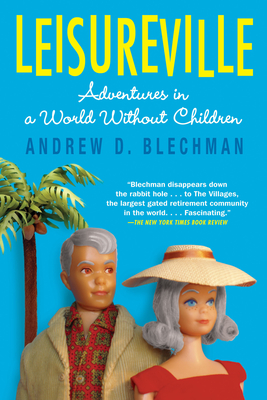 Leisureville: Adventures in a World Without Children