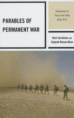 Parables of Permanent War: Chronicles of Force and Folly Since 9/11 (Logos: Perspectives on Modern Society and Culture)