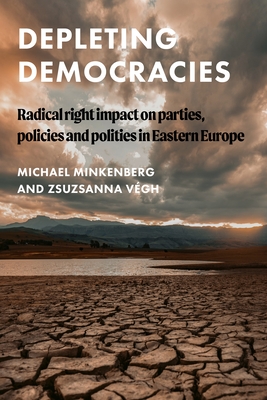Depleting Democracies: Radical Right Impact on Parties, Policies, and Polities in Eastern Europe Cover Image