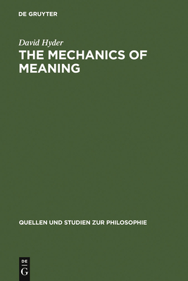 The Mechanics of Meaning: Propositional Content and the Logical Space of Wittgenstein's Tractatus (Quellen Und Studien Zur Philosophie #57) By David Hyder Cover Image