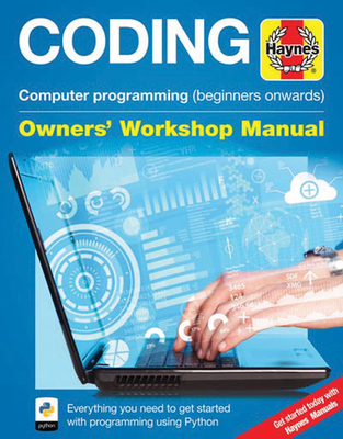 Coding - Computer programming (beginners onwards): Everything you need to get started with programming using Python (Owners' Workshop Manual) Cover Image