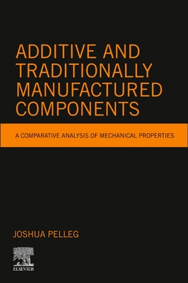Additive and Traditionally Manufactured Components: A Comparative Analysis of Mechanical Properties Cover Image