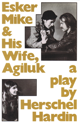 Esker Mike and His Wife, Agiluk By Herschel Hardin Cover Image