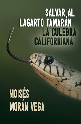 Salvar al lagarto Tamarán.: La culebra californiana Cover Image