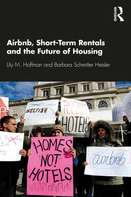 Airbnb, Short-Term Rentals and the Future of Housing By Lily M. Hoffman, Barbara Schmitter Heisler Cover Image