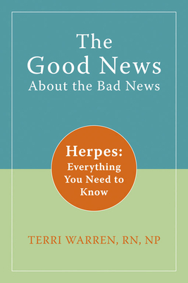 The Good News about the Bad News: Herpes: Everything You Need to Know By Terri Warren Cover Image
