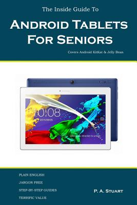 The Inside Guide To Android Tablets For Seniors: Covers Android KitKat & Jelly Bean Cover Image