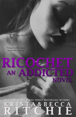 Ricochet: Addicted, Book 1.5