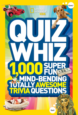 National Geographic Kids Quiz Whiz: 1,000 Super Fun, Mind-bending, Totally Awesome Trivia Questions By National Kids Cover Image