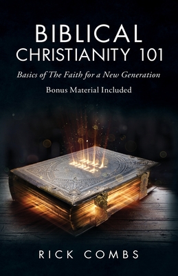 Biblical Christianity 101: Basics of the Faith for a New Generation Cover Image